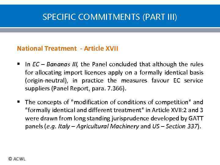 SPECIFIC COMMITMENTS (PART III) National Treatment - Article XVII § In EC – Bananas