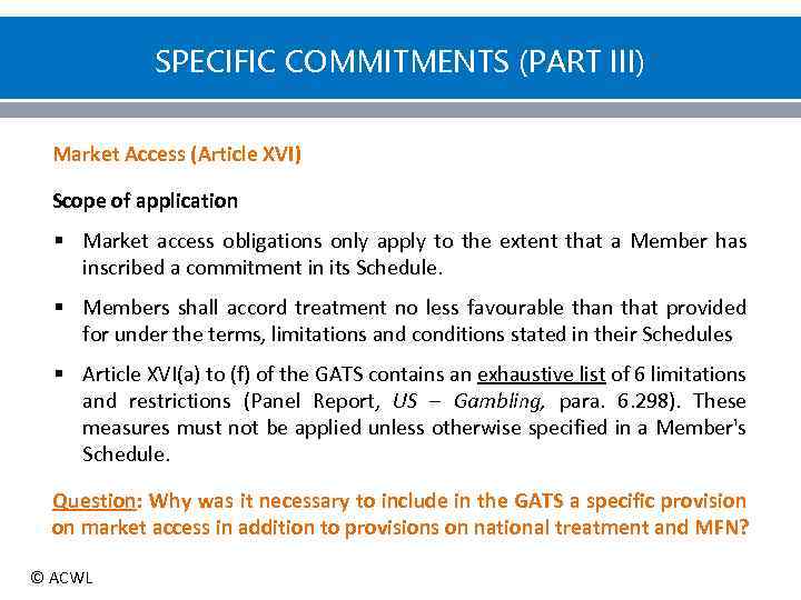 SPECIFIC COMMITMENTS (PART III) Market Access (Article XVI) Scope of application § Market access