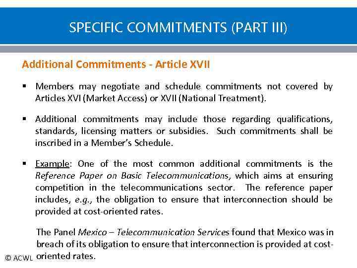 SPECIFIC COMMITMENTS (PART III) Additional Commitments - Article XVII § Members may negotiate and