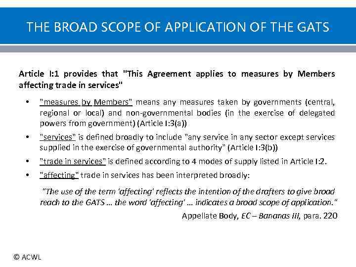 THE BROAD SCOPE OF APPLICATION OF THE GATS Article I: 1 provides that 