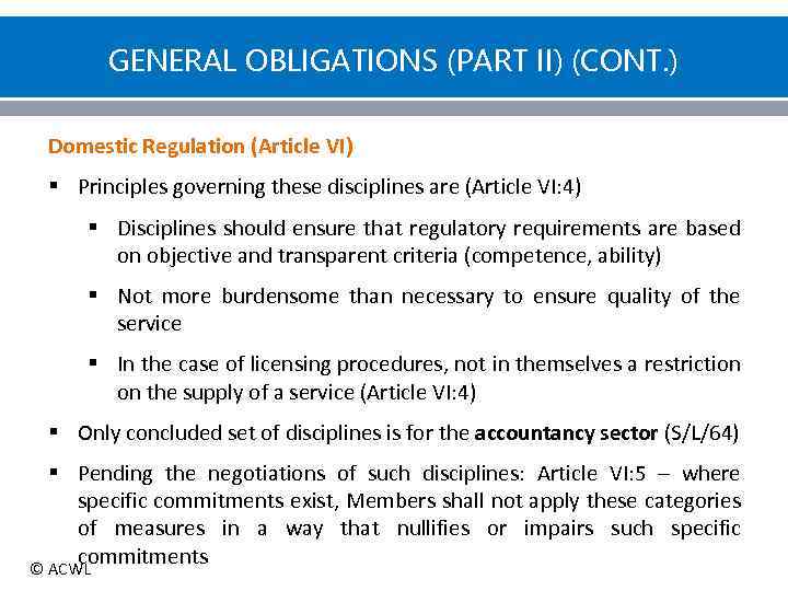 GENERAL OBLIGATIONS (PART II) (CONT. ) Domestic Regulation (Article VI) § Principles governing these