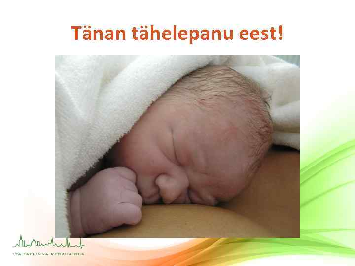 Tänan tähelepanu eest! 