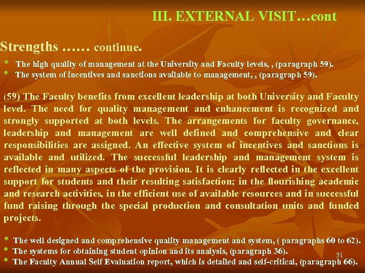 III. EXTERNAL VISIT…cont Strengths …… continue. • The high quality of management at the