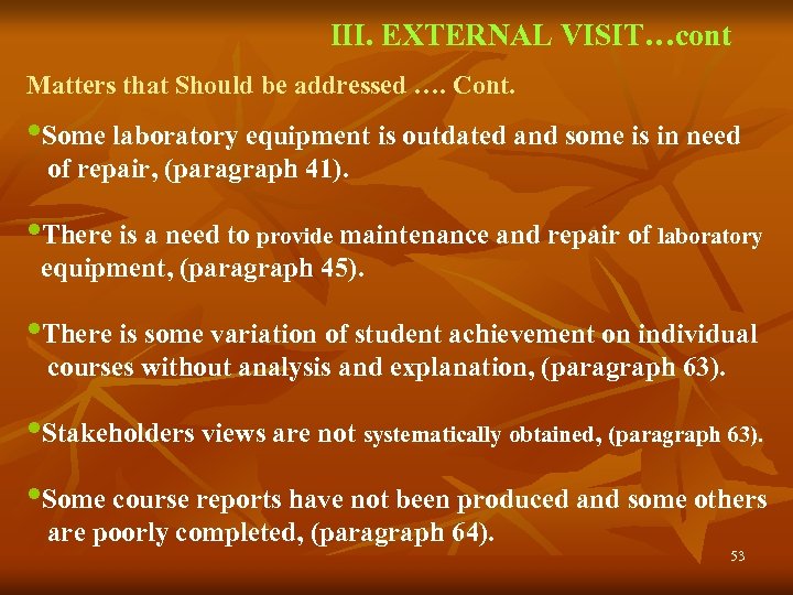 III. EXTERNAL VISIT…cont Matters that Should be addressed …. Cont. • Some laboratory equipment