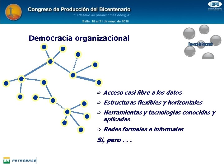 Democracia organizacional ð Acceso casi libre a los datos ð Estructuras flexibles y horizontales