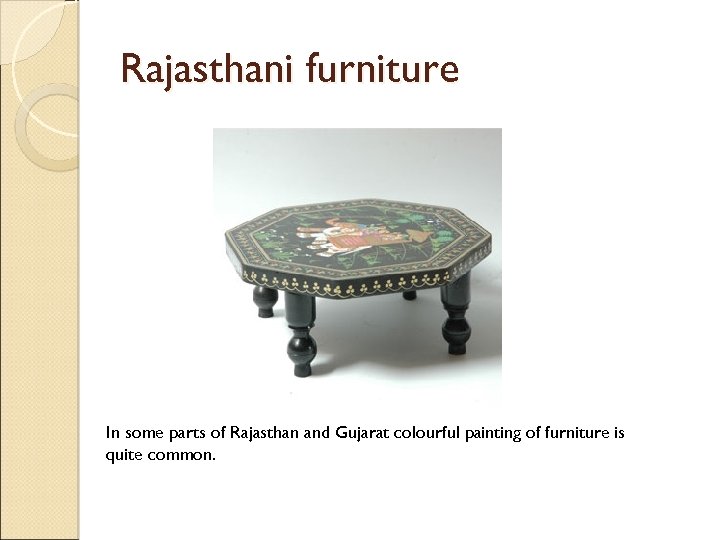 Rajasthani furniture In some parts of Rajasthan and Gujarat colourful painting of furniture is