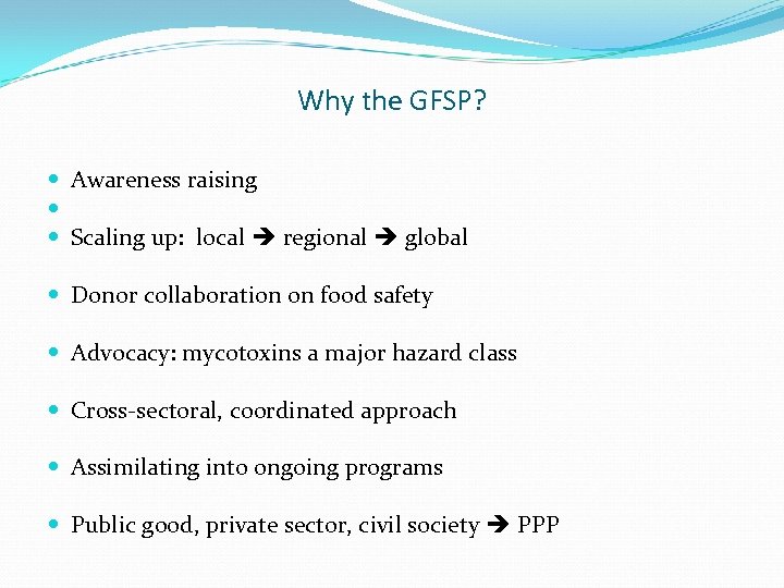 Why the GFSP? Awareness raising Scaling up: local regional global Donor collaboration on food