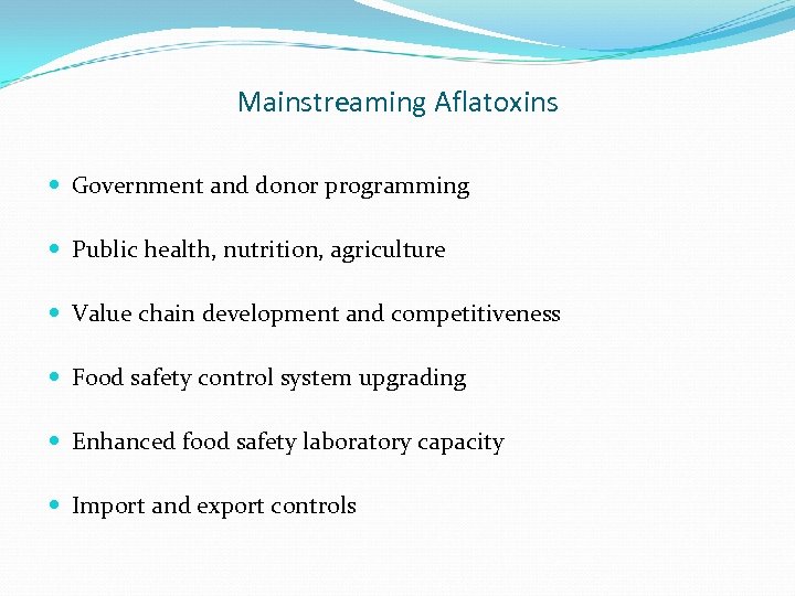 Mainstreaming Aflatoxins Government and donor programming Public health, nutrition, agriculture Value chain development and