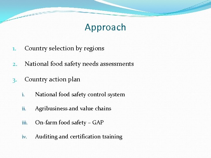 Approach 1. Country selection by regions 2. National food safety needs assessments 3. Country