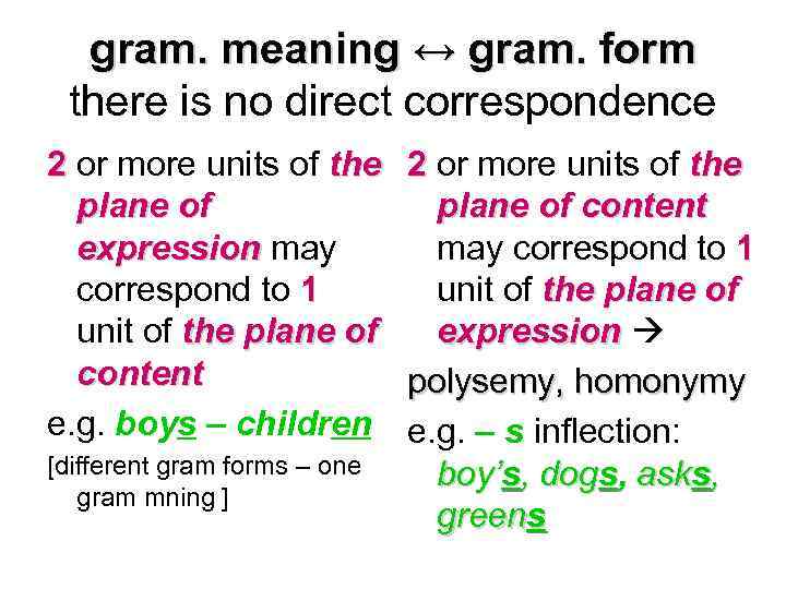 gram. meaning ↔ gram. form there is no direct correspondence 2 or more units