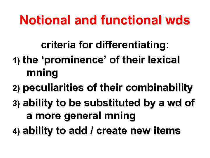 Notional and functional wds criteria for differentiating: 1) the ‘prominence’ of their lexical mning