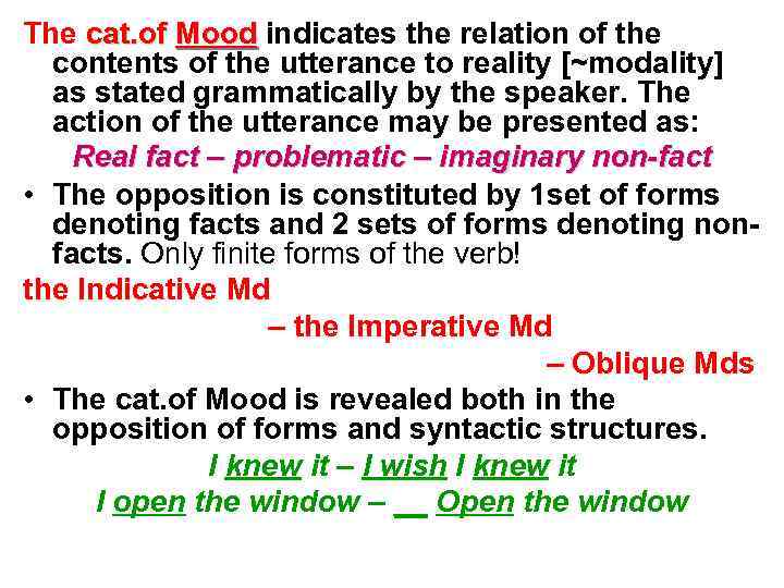The cat. of Mood indicates the relation of the contents of the utterance to