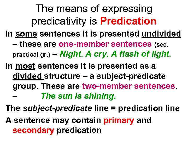The means of expressing predicativity is Predication In some sentences it is presented undivided