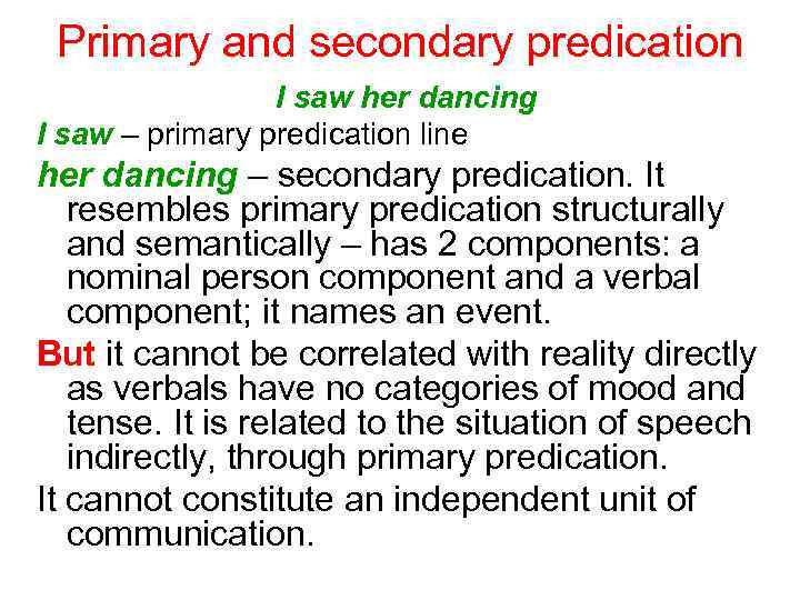 Primary and secondary predication I saw her dancing I saw – primary predication line