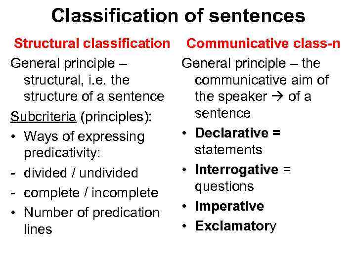 Classification of sentences Structural classification General principle – structural, i. e. the structure of