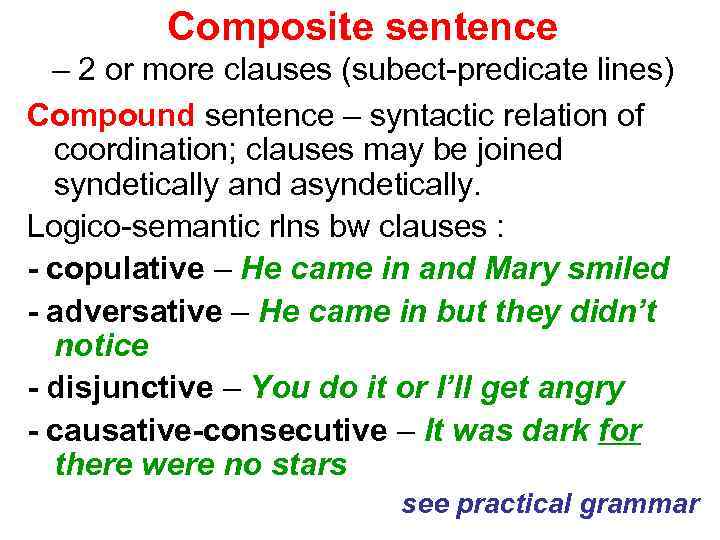 Composite sentence – 2 or more clauses (subect-predicate lines) Compound sentence – syntactic relation