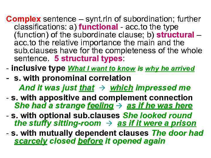 Complex sentence – synt. rln of subordination; further classifications: a) functional - acc. to