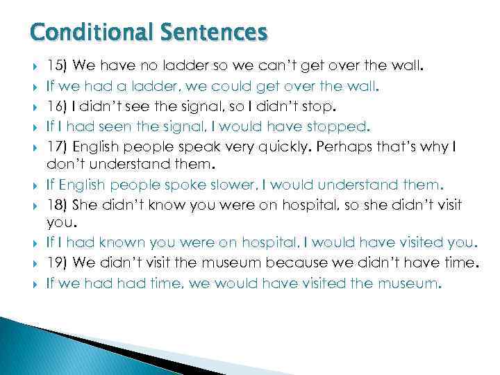 Conditional Sentences 15) We have no ladder so we can’t get over the wall.