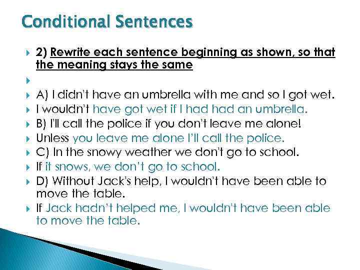 Conditional Sentences 2) Rewrite each sentence beginning as shown, so that the meaning stays