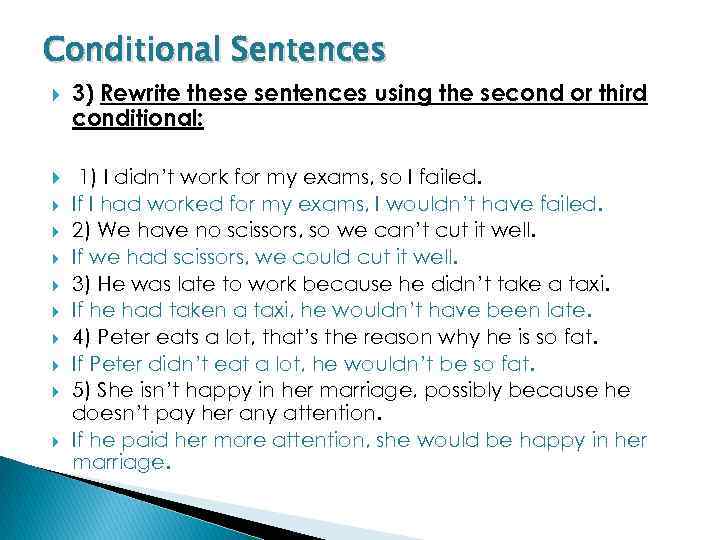 Conditional Sentences 3) Rewrite these sentences using the second or third conditional: 1) I