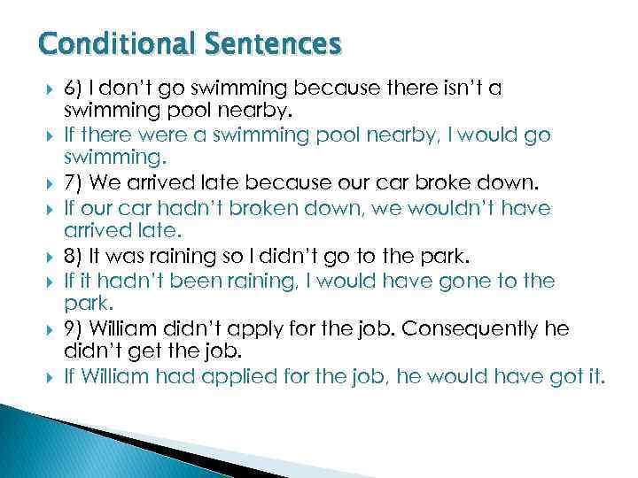 Conditional Sentences 6) I don’t go swimming because there isn’t a swimming pool nearby.