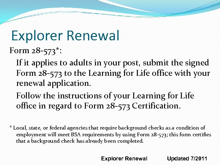 Explorer Renewal Form 28 -573*: If it applies to adults in your post, submit