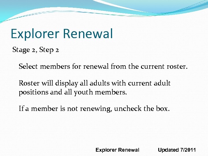 Explorer Renewal Stage 2, Step 2 Select members for renewal from the current roster.