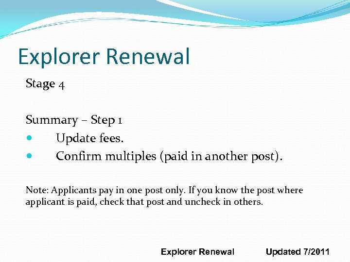 Explorer Renewal Stage 4 Summary – Step 1 Update fees. Confirm multiples (paid in