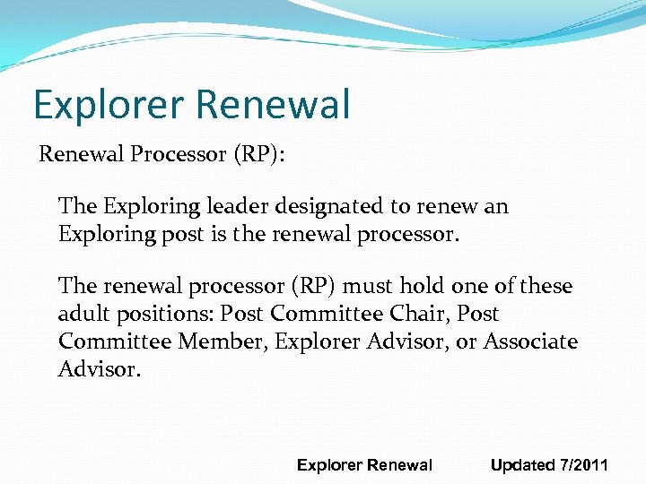 Explorer Renewal Processor (RP): The Exploring leader designated to renew an Exploring post is