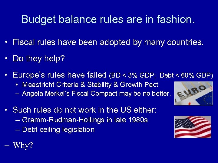 Budget balance rules are in fashion. • Fiscal rules have been adopted by many