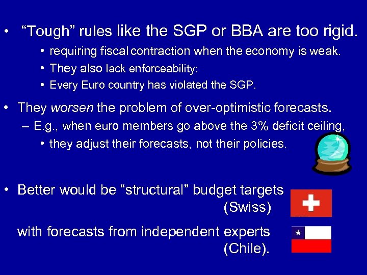  • “Tough” rules like the SGP or BBA are too rigid. • requiring