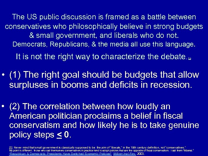The US public discussion is framed as a battle between conservatives who philosophically believe