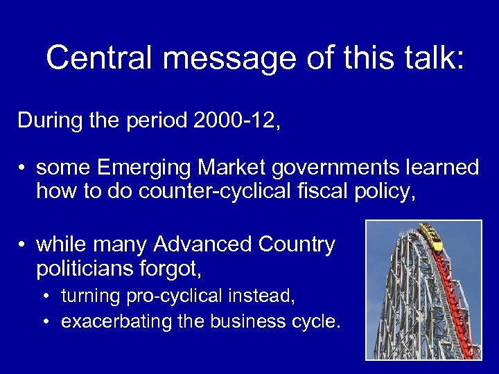 Central message of this talk: During the period 2000 -12, • some Emerging Market
