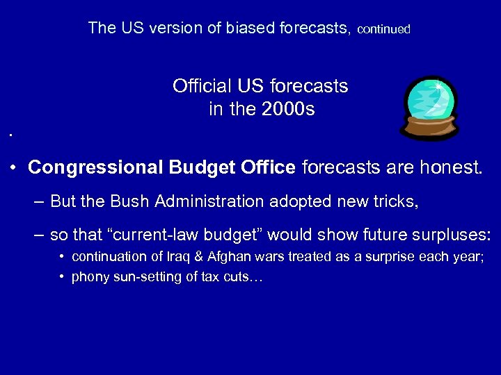 The US version of biased forecasts, continued Official US forecasts in the 2000 s
