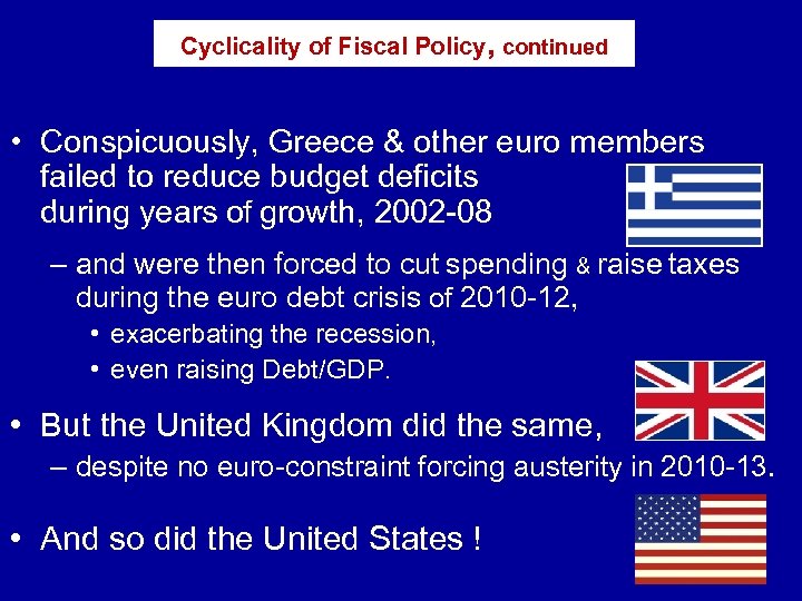 Cyclicality of Fiscal Policy, continued • Conspicuously, Greece & other euro members failed to