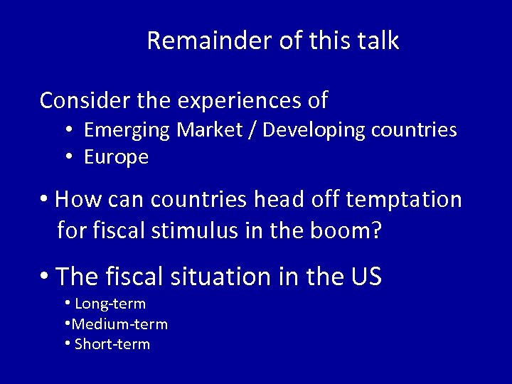 Remainder of this talk Consider the experiences of • Emerging Market / Developing countries