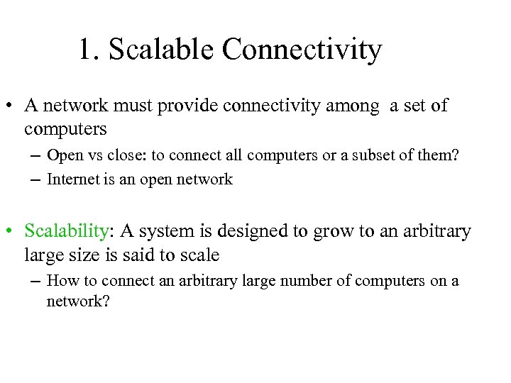 1. Scalable Connectivity • A network must provide connectivity among a set of computers