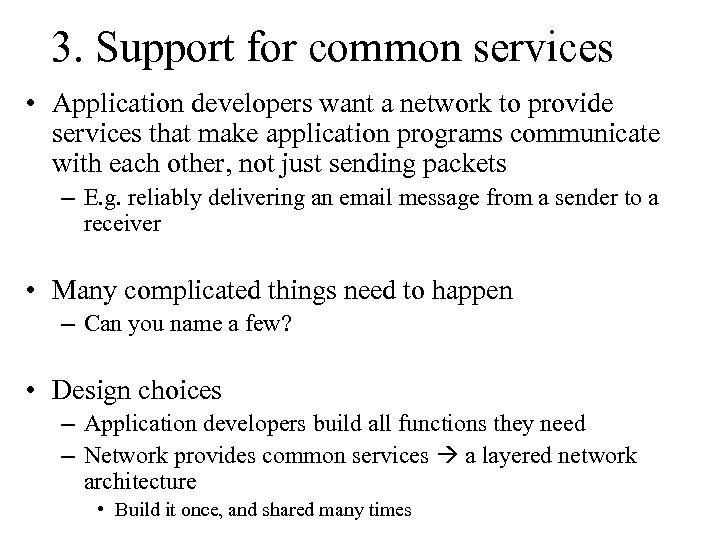 3. Support for common services • Application developers want a network to provide services