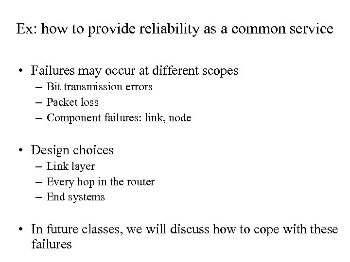 Ex: how to provide reliability as a common service • Failures may occur at