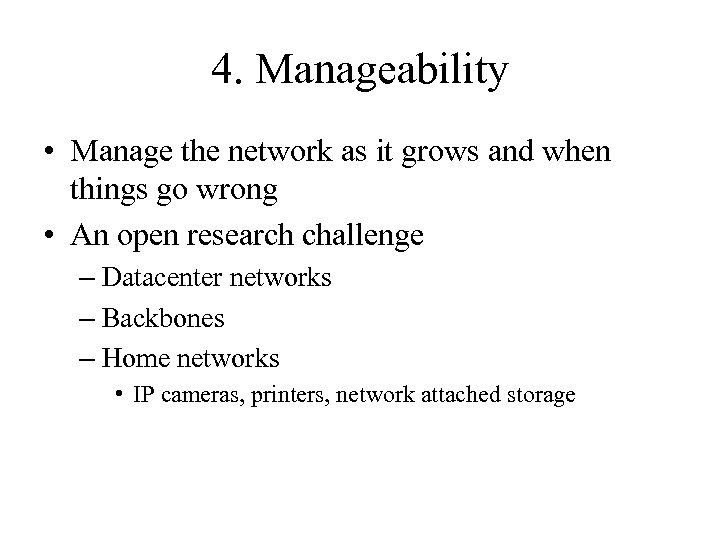 4. Manageability • Manage the network as it grows and when things go wrong