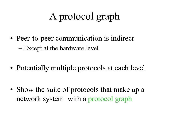 A protocol graph • Peer-to-peer communication is indirect – Except at the hardware level