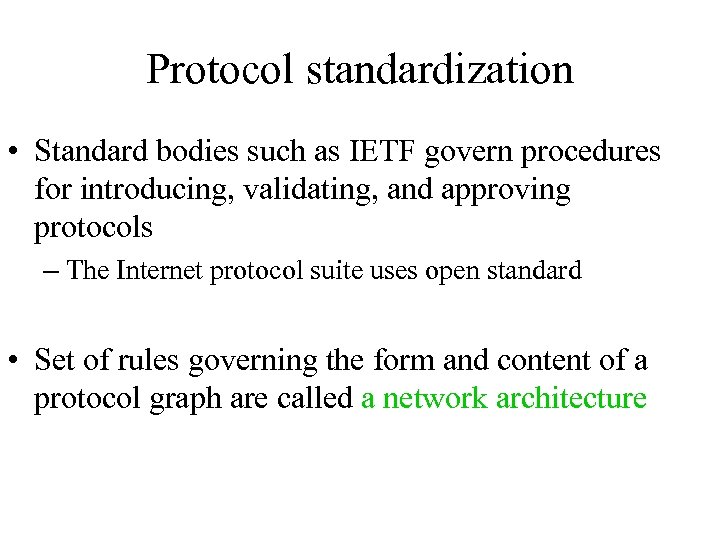 Protocol standardization • Standard bodies such as IETF govern procedures for introducing, validating, and