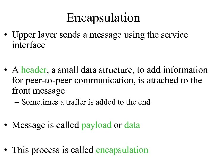 Encapsulation • Upper layer sends a message using the service interface • A header,