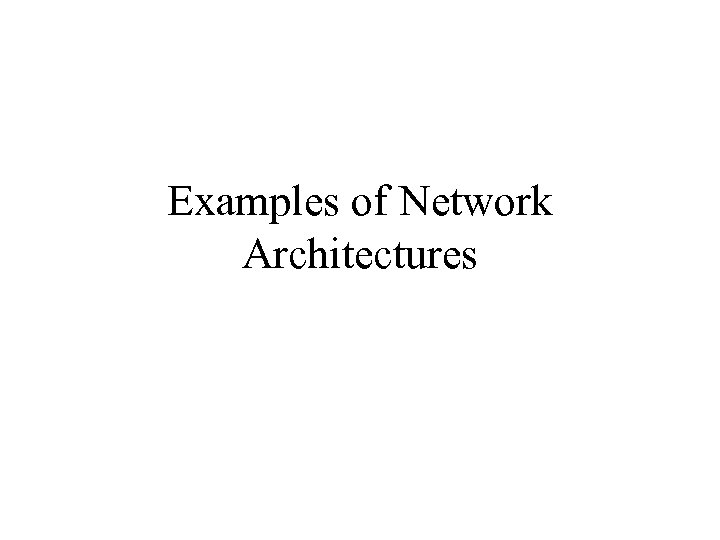 Examples of Network Architectures 