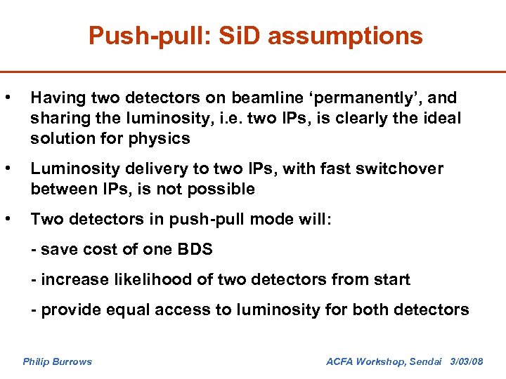 Push-pull: Si. D assumptions • Having two detectors on beamline ‘permanently’, and sharing the