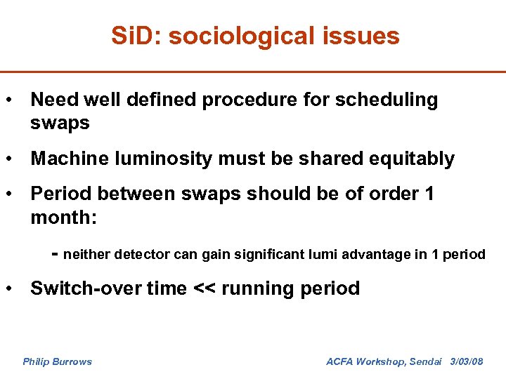 Si. D: sociological issues • Need well defined procedure for scheduling swaps • Machine
