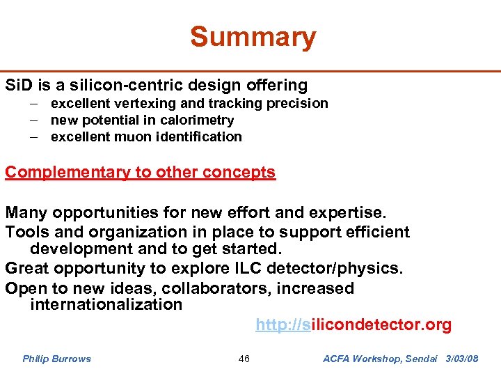 Summary Si. D is a silicon-centric design offering – excellent vertexing and tracking precision