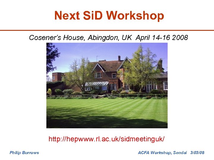 Next Si. D Workshop Cosener’s House, Abingdon, UK April 14 -16 2008 http: //hepwww.
