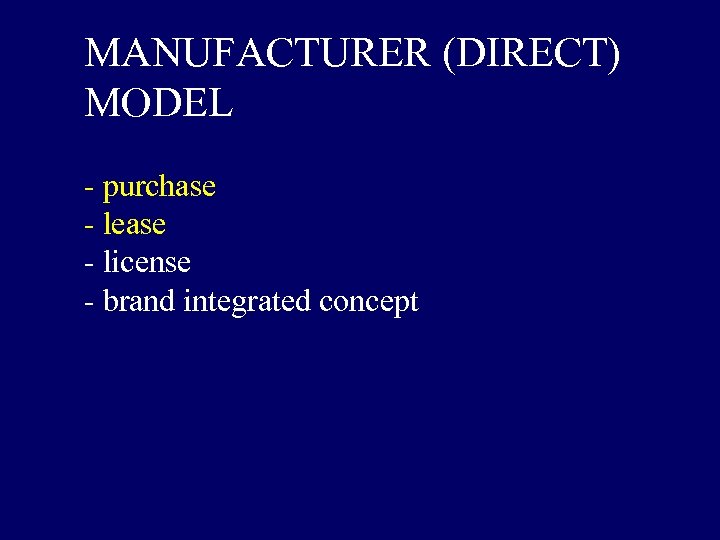 MANUFACTURER (DIRECT) MODEL - purchase - lease - license - brand integrated concept 