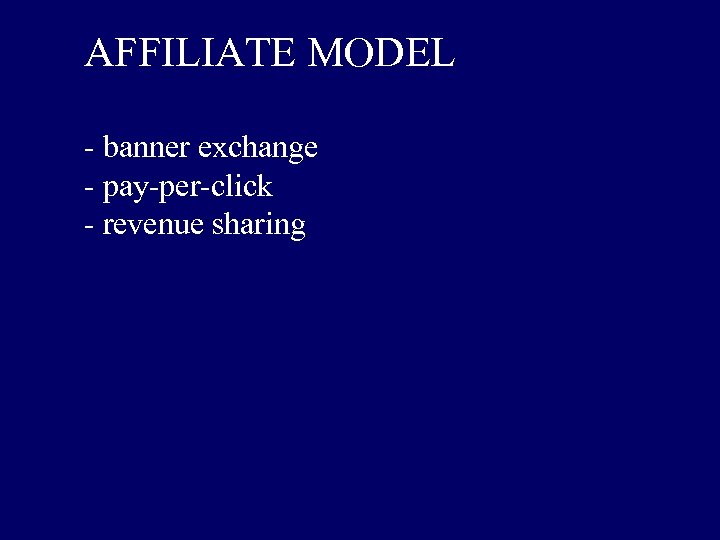 AFFILIATE MODEL - banner exchange - pay-per-click - revenue sharing 